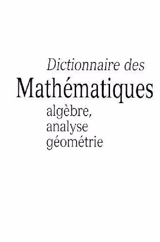 خرید و دانلود نسخه کامل کتاب Dictionnaire des mathematiques (algebre, analyse, geometrie) (1997)(sans p.121)