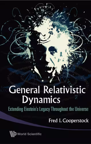 خرید و دانلود نسخه کامل کتاب General Relativistic Dynamics: Extending Einsteinæs Legacy Throughout the Universe