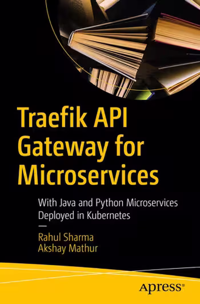 خرید و دانلود نسخه کامل کتاب Traefik API Gateway for Microservices: With Java and Python Microservices Deployed in Kubernetes