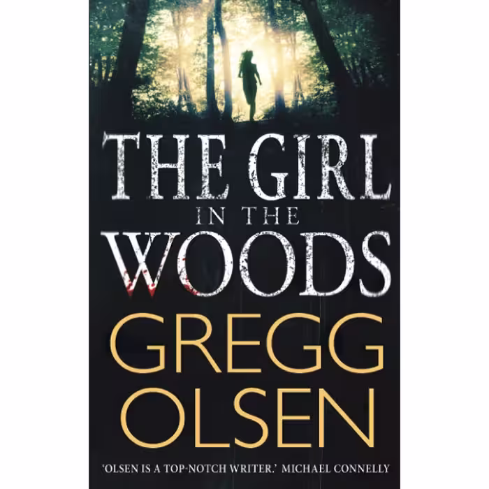 کتاب The Girl in the Woods اثر Gregg Olsen انتشارات Constable Robinson