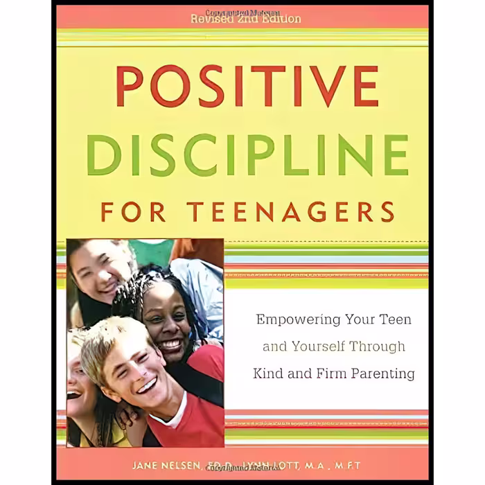کتاب Positive Discipline for Teenagers اثر Jane Nelsen Ed.D. and Lynn Lott انتشارات Harmony