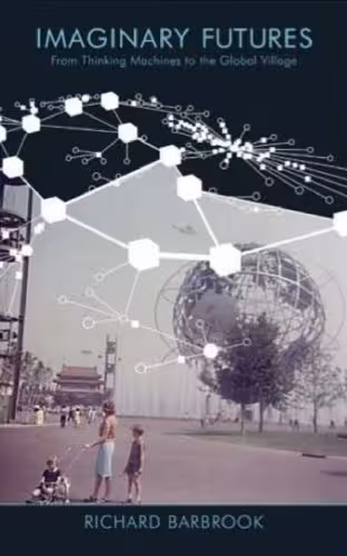 خرید و دانلود نسخه کامل کتاب Imaginary Futures: From Thinking Machines to the Global Village