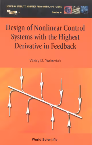 خرید و دانلود نسخه کامل کتاب Design Of Nonlinear Control Systems With The Highest Derivative In Feedback (Series on Stability, Vibration and Control of Systems, Series a)