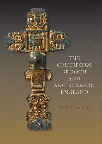 خرید و دانلود نسخه کامل کتاب The Cruciform Brooch and Anglo-Saxon England