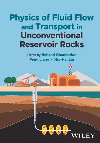 خرید و دانلود نسخه کامل کتاب Physics of Fluid Flow and Transport in Unconventional Reservoir Rocks