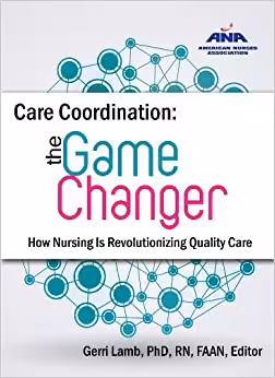 خرید و دانلود نسخه کامل کتاب Care Coordination: The Game Changer--How Nursing Is Revolutionizing Quality Care - Original PDF