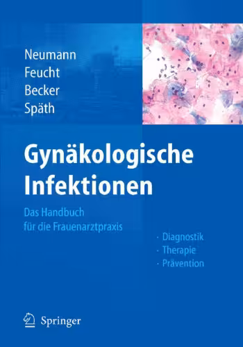 خرید و دانلود نسخه کامل کتاب Gynäkologische Infektionen: Das Handbuch für die Frauenarztpraxis - Diagnostik - Therapie - Prävention