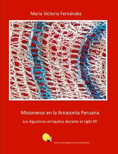 خرید و دانلود نسخه کامل کتاب Misioneros en la amazonía peruana. Los agustinos en Iquitos durante el siglo XX