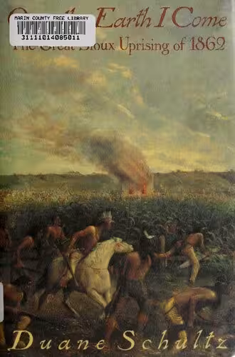 خرید و دانلود نسخه کامل کتاب Over the Earth I Come - The Great Sioux Uprising of 1862