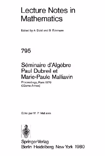 خرید و دانلود نسخه کامل کتاب Séminaire d'Algèbre Paul Dubreil et Marie-Paule Malliavin: Proceedings. Paris 1979 (32ème Année)