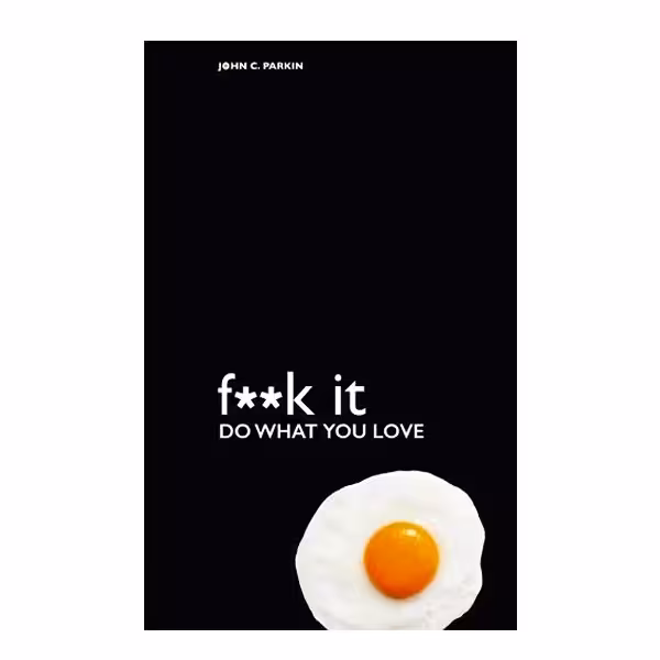 Fuck It Do What You Love
