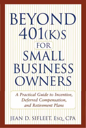 خرید و دانلود نسخه کامل کتاب Beyond 401(k)s for Small Business Owners: A Practical Guide to Incentive, Deferred Compensation, and Retirement Plans