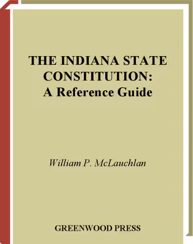 خرید و دانلود نسخه کامل کتاب The Indiana State Constitution: A Reference Guide (Reference Guides to the State Constitutions of the United States)