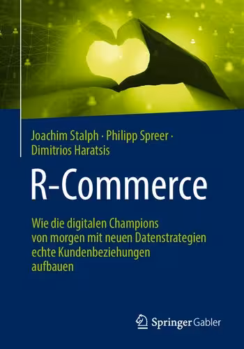 خرید و دانلود نسخه کامل کتاب R-Commerce: Wie die digitalen Champions von morgen mit neuen Datenstrategien echte Kundenbeziehungen aufbauen