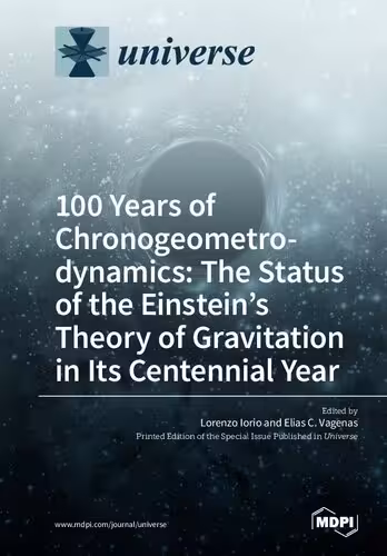 خرید و دانلود نسخه کامل کتاب 100 Years of Chronogeometrodynamics: The Status of the Einstein&#039;s Theory of Gravitation in Its Centennial Year