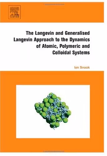 خرید و دانلود نسخه کامل کتاب The Langevin and Generalised Langevin Approach to the Dynamics of Atomic, Polymeric and Colloidal Systems