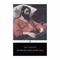 The Death of Ivan Ilyich and Other Stories – Leo Tolstoy