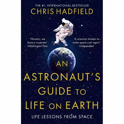 کتاب An Astronaut,s Guide to Life on Earth اثر Chris Hadfield انتشارات Pan Macmillan