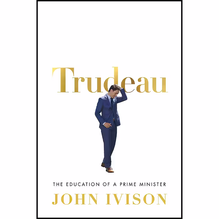 کتاب Trudeau اثر John Ivison انتشارات Signal
