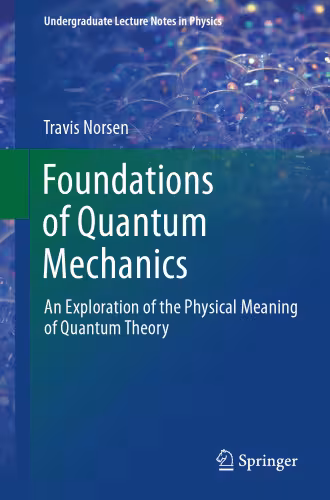 خرید و دانلود نسخه کامل کتاب Foundations of Quantum Mechanics: An Exploration of the Physical Meaning of Quantum Theory