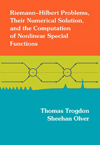 خرید و دانلود نسخه کامل کتاب Riemann–Hilbert Problems, Their Numerical Solution, and the Computation of Nonlinear Special Functions
