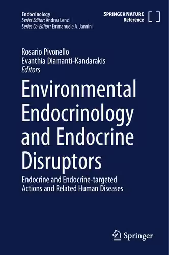 خرید و دانلود نسخه کامل کتاب Environmental Endocrinology and Endocrine Disruptors: Endocrine and Endocrine-targeted Actions and Related Human Diseases