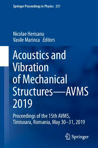 خرید و دانلود نسخه کامل کتاب Acoustics and Vibration of Mechanical Structures―AVMS 2019: Proceedings of the 15th AVMS, Timisoara, Romania, May 30–31, 2019