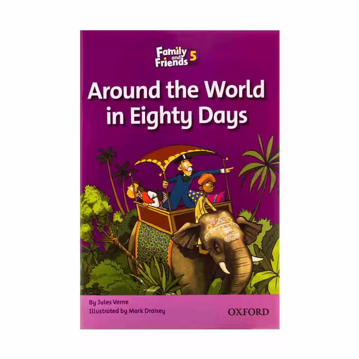 Family and Friends Readers 5 Around the World in Eighty Days داستان فمیلی اند فرندز پنج دور دنیا در هشتاد روز