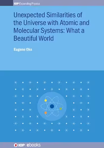 خرید و دانلود نسخه کامل کتاب Unexpected Similarities of the Universe with Atomic and Molecular Systems: What a Beautiful World