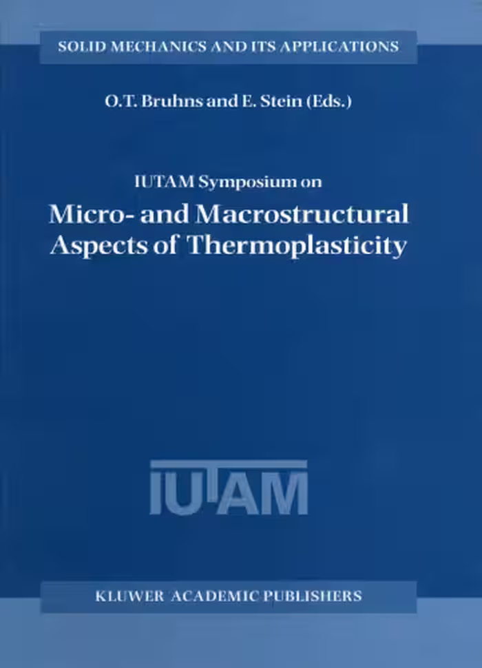 خرید و دانلود نسخه کامل کتاب IUTAM Symposium on Micro- and Macrostructural Aspects of Thermoplasticity (Solid Mechanics and Its Applications)