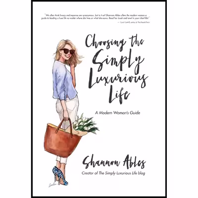 کتاب Choosing the Simply Luxurious Life اثر Shannon Ables انتشارات تازه ها