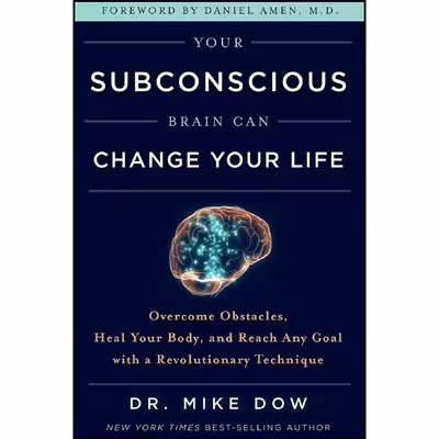 کتاب Your Subconscious Brain Can Change Your Life اثر Mike Dow انتشارات Hay House Inc