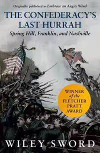 خرید و دانلود نسخه کامل کتاب The Confederacy's Last Hurrah: Spring Hill, Franklin, and Nashville