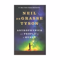 Astrophysics for People in a Hurry – Neil DeGrasse Tyson