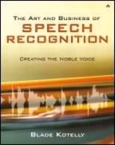 خرید و دانلود نسخه کامل کتاب The Art and Business of Speech Recognition: Creating the Noble Voice