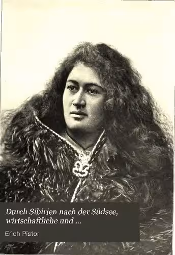 خرید و دانلود نسخه کامل کتاب Durch Sibirien nach der Südsee ; wirtschaftliche und unwirtschaftliche Reisestudien aus den Jahren 1901 und 1902