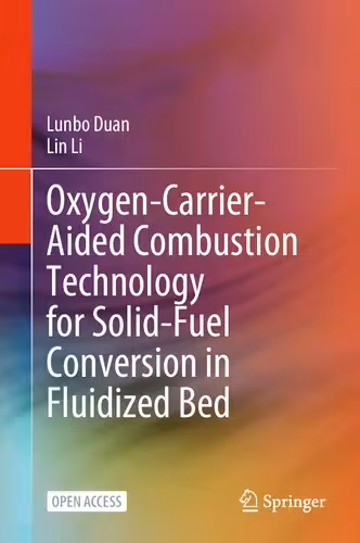 خرید و دانلود نسخه کامل کتاب Oxygen-Carrier-Aided Combustion Technology for Solid-Fuel Conversion in Fluidized Bed