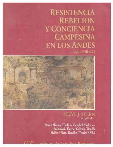 خرید و دانلود نسخه کامل کتاب Resistencia, rebelión y conciencia campesina en los Andes Siglos XVIII al XX [INCOMPLETO]