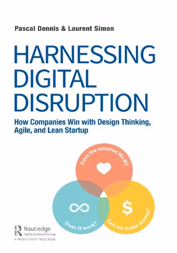 خرید و دانلود نسخه کامل کتاب Harnessing Digital Disruption: How Companies Win with Design Thinking, Agile, and Lean Startup