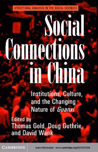 خرید و دانلود نسخه کامل کتاب Social Connections in China: Institutions, Culture, and the Changing Nature of Guanxi (Structural Analysis in the Social Sciences)