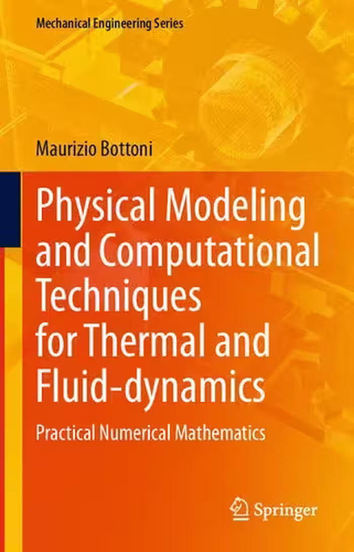 خرید و دانلود نسخه کامل کتاب Physical Modeling and Computational Techniques for Thermal and Fluid-dynamics: Practical Numerical Mathematics