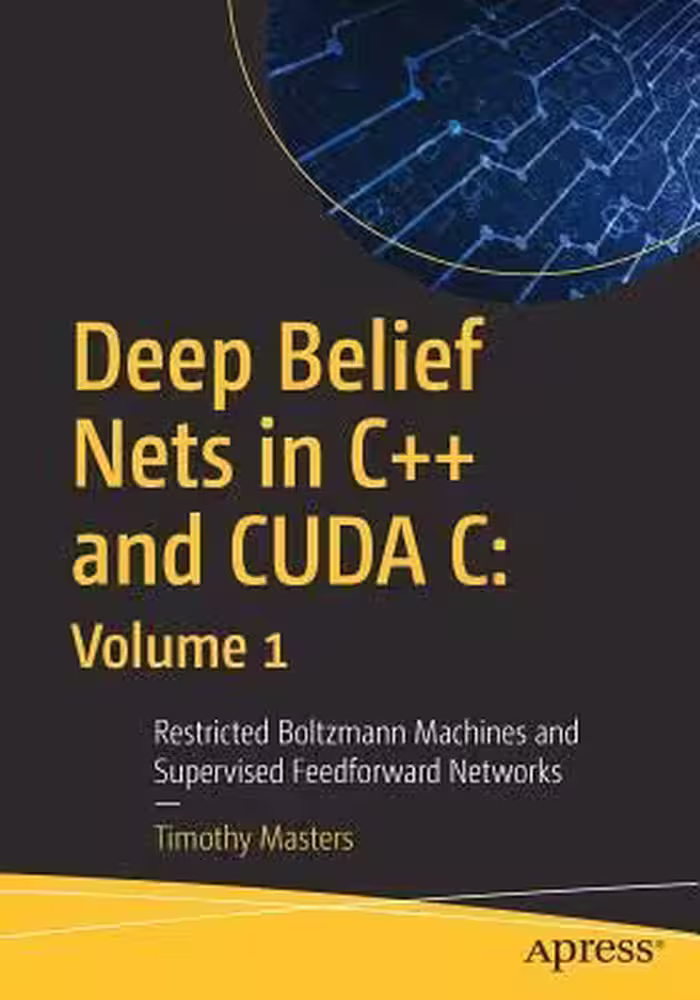 خرید و دانلود نسخه کامل کتاب Deep Belief Nets in C   and CUDA C: Volume 1 Restricted Boltzmann Machines and Supervised Feedforward Networks