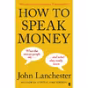 کتاب How to Speak Money اثر John Lanchester انتشارات Faber AND Faber