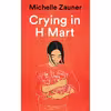 کتاب Crying in H Mart اثر Michelle Zauner انتشارات Picador