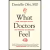 کتاب What Doctors Feel اثر Danielle Ofri انتشارات Beacon Press
