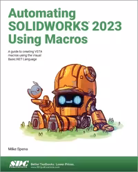 خرید و دانلود نسخه کامل کتاب Automating SOLIDWORKS 2023 Using Macros: A guide to creating VSTA macros using the Visual Basic.NET Language - pdf