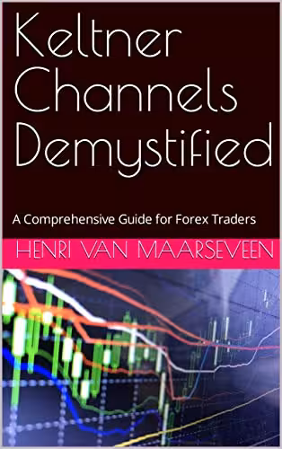 خرید و دانلود نسخه کامل کتاب Keltner Channels Demystified: A Comprehensive Guide for Forex Traders - Pdf