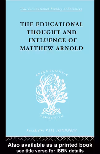 خرید و دانلود نسخه کامل کتاب The Educational Thought and Influence of Matthew Arnold: International Library of Sociology