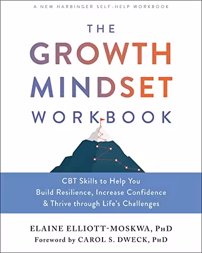 خرید و دانلود نسخه کامل کتاب The Growth Mindset Workbook: CBT Skills to Help You Build Resilience, Increase Confidence, and Thrive through Life's Challenges - Pdf