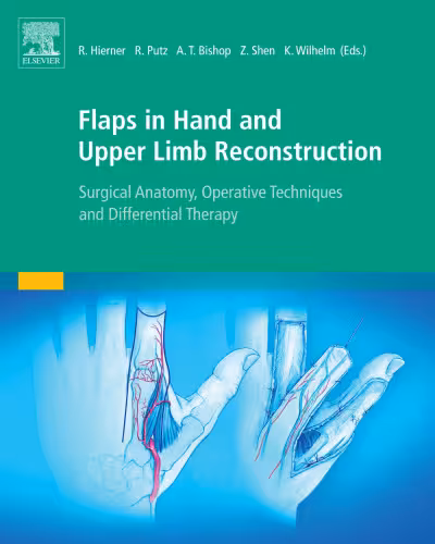 خرید و دانلود نسخه کامل کتاب Flaps in Hand and Upper Limb Reconstruction: Surgical Anatomy, Operative Techniques and Differential Therapy